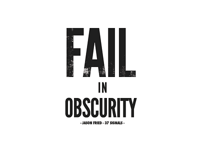 Fail In Obscurity