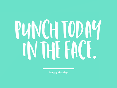 Punch today in the face bright design fun motivational monday quote typography