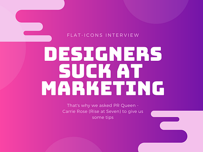 Carrie Rose Interview blog branding carrie rose client content designers flat icons how to be a good marketer icons illustration interview marketing marketing agency pr profile relationship building rise at seven