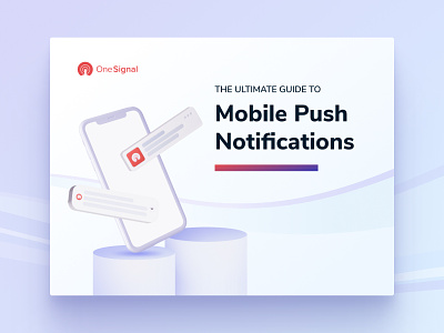 The Ultimate Guide to Mobile Push Notifications Report Cover 3d illustration messaging strategy onesignal push notifications report