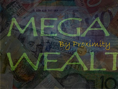 Mega Wealth by Proximity