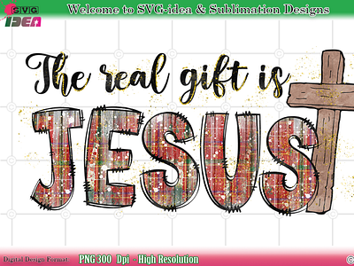 The real gift is Jesus Christmas PNG pattern sublimation design christmas decor