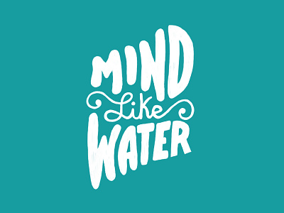Mind Like Water hand lettering illustration letters logo sans serif script type