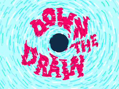 Down the Drain abstract distortion drain fast hand letter hand lettering handlettering inktober inktober2018 lettering spiral water