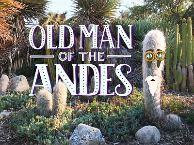 Old Man of the Andes face hand lettering inline integrated lettering photo plants serif sitckers western