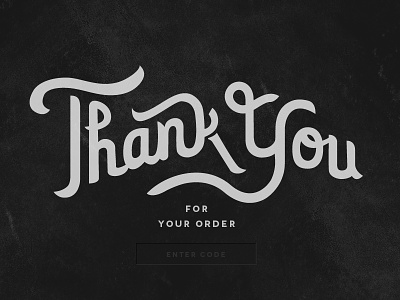 "Thank You" a little order appreciation + some dark UI tease black dark drawn first shot form field hand drawn order thank you typography ui user interface