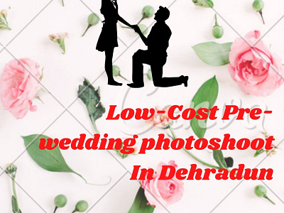 Low-Cost Pre-wedding photoshoot In Dehradun pre wedding photoshoot