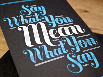 Say What You Mean, Mean What You Say 2 color 55 his black blue buttermilk print quote say what you mean screen print script type typography