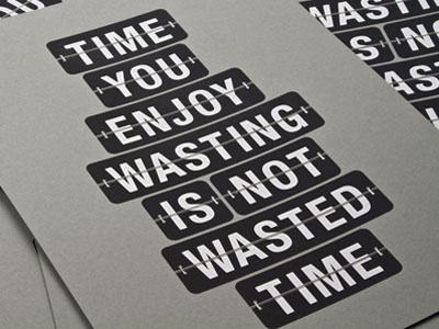 Time You Enjoy Wasting is Not Wasted Time 55 his black clock. flip flip clock grey mr. french old print retro ross time type typography vintage wasting