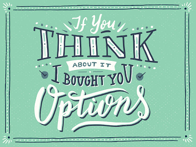 Bought You Options hand done script type typography vintage