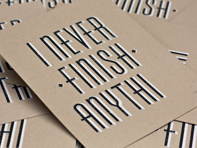 I Never Finish Anyth. black dropshadow kraft letters phrase print quote saying simple type typography white