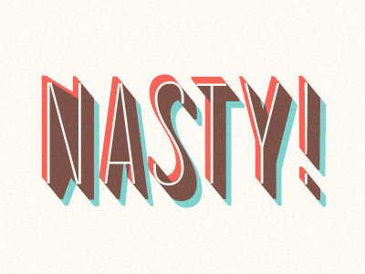 Nasty! multiply nasty overlay overprint type type treatment typography