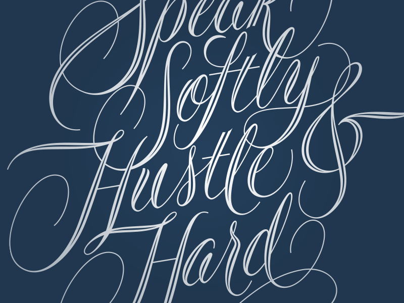 Speak Softly & Hustle Hard alpha art hustle lettering mantra script type typography vector