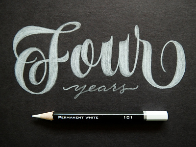 Four Years lettering pencil scripts sketch type typography white