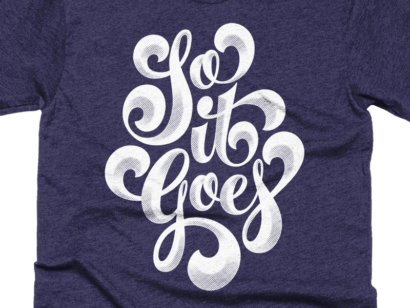 So It Goes Tee - On Cotton Bureau cartouche cotton bureau lettering script slaughterhouse five swashes t shirt vector vonnegut