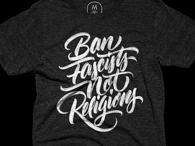 Ban Fascists, Not Religions calligraphy cotton bureau ipad pro lettering nobannowall politics products resist t shirt