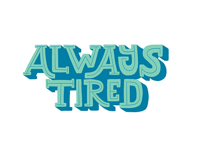 Always Tired blue design green hand drawn illustration texture tshirt design type typography