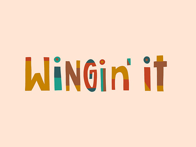 Wingin' it. color design handlettering handmade illustration quote quote design type typographic typography typography art wingin it