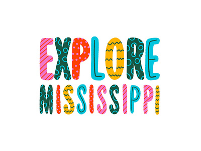 Explore Mississippi branding color design explore hand drawn hand drawn type handlettering illustration mississippi pattern type type design typeface typography