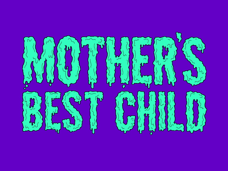 Mother's Best Child is here and we're queer so deal with it aftereffects animated gif animation cel colour comedy drip gif slime typography