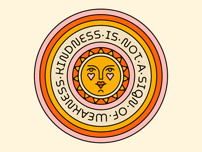 Kindness is not a sign of weakness 1970 2020 badge branding button face heart illustration kindness print summer sun texture vintage weakness