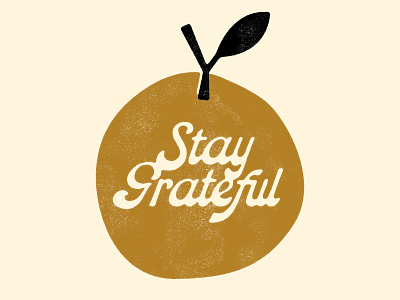 Stay Grateful 2020 apple branding fruit holidays illustration lettering orange print script stay grateful texture thankful thanksgiving vintage