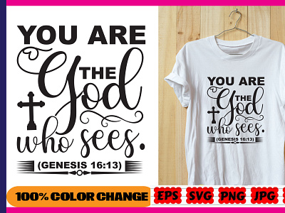 YOU ARE THE GOD WHO SEES TSHIRT god jesus print svg desing