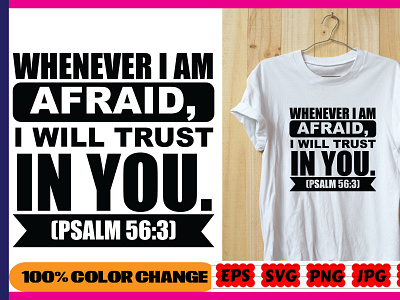 WHENEVER I AM AFRAID, I WILL TRUST IN YOU