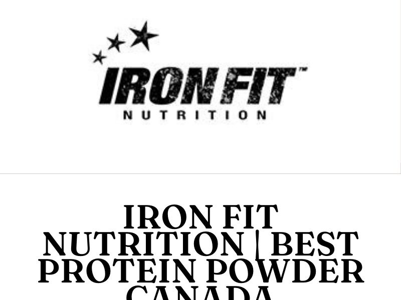 Iron Fit Nutrition Best Protein Powder Canada by Iron Fit Canada on
