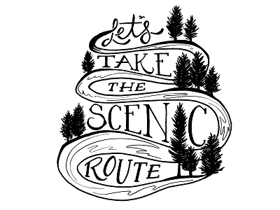 Let's Take the Scenic Route handdrawn illustration lettering river t shirt t shirt design tee trees