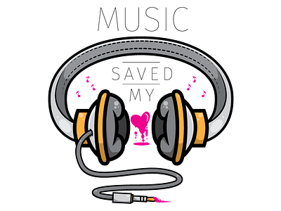 Music Saved My Life art headphones heart life music notes vector