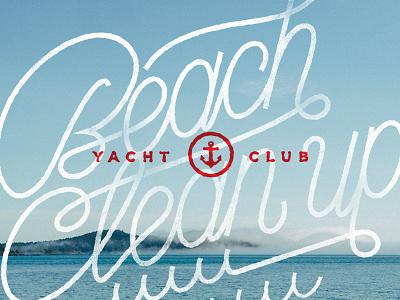 Beach Clean Up anchor beach handwritten letterform lettering nautical ocean script type typography waves yacht club
