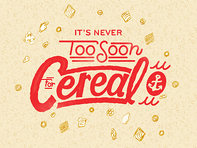 It's never too soon for cereal anchor calligraphy cereal eryc handwritten letterform lettering milk too soon type typography yacht club