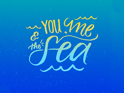 You, Me & the Sea bright calligraphy handwritten letterform lettering ocean script sea type typography water waves