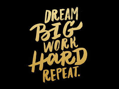 Dream Big big dream handwritten hard letter letterform lettering script type typography work