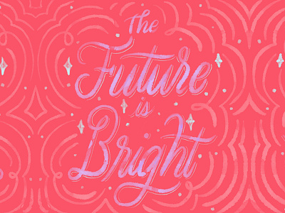 The Future is Bright bright calligraphy future handlettering handwritting lettering script type typography