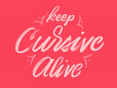 Keep Cursive Alive calligraphy cursive goodtype goodtypetuesday handlettering handwritting lettering script type typography