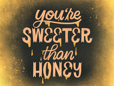 You're Sweeter than Honey bear bee calligraphy handlettering handwritting honey lettering script sweet sweeter type typography