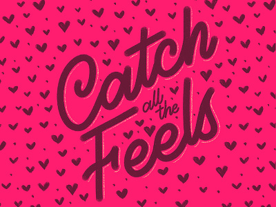 Catch all the Feels calligraphy cursive feels handlettering handwritting hearts illustration lettering script type typography valentines