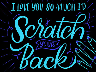 Scratch your Back calligraphy cursive handlettering handwritting homwork lettering love script type typography valentines