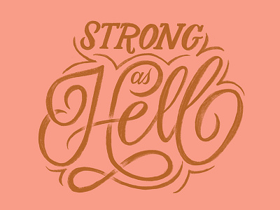 Strong as Hell calligraphy cursive gold handlettering handwritting hell lettering script strong type typography