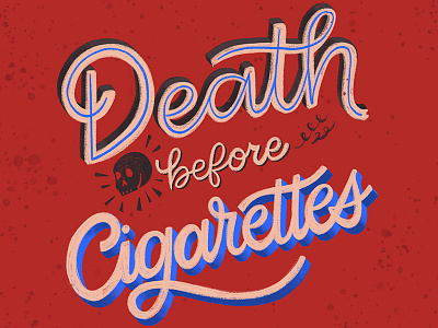 Death before Cigarettes 3d calligraphy cigarettes cursive death handlettering handwritting lettering script skull type typography