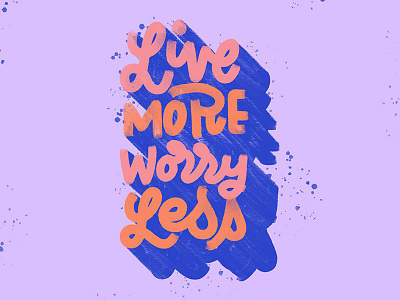 Live More, Worry Less