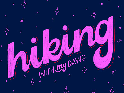Hiking with my Dawg dawg dog handlettering handwritting hike hiking lettering script sparkle stars typography
