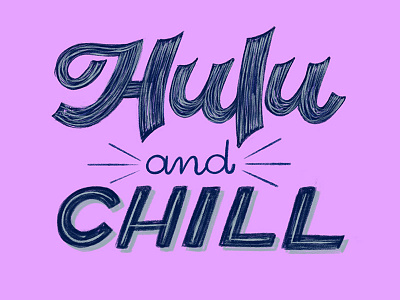 Hulu and Chill chill hand lettering handlettering handwriting hulu lettering script typography