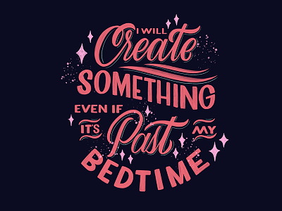 Create Something! bedtime create goodtype handlettering handwritting lettering script sleep sparkle typography