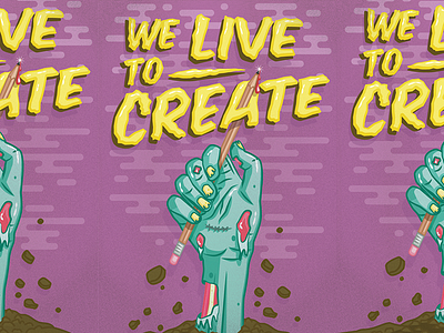 We Live To Create Poster - Update create grunge hand pencil retro vector illustration zombie