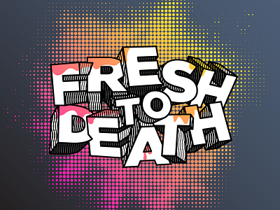 Fresh to Death 3d fresh halftone pop art