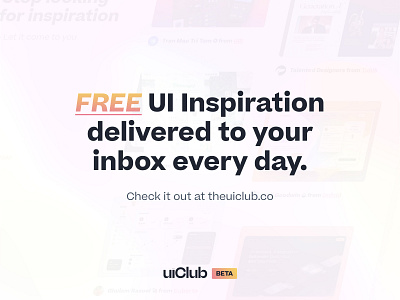 Introducing uiClub: FREE UI Inspiration in your email