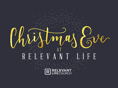 Christmas Eve at Relevant Life Church christian christianity christmas church faith hand drawn type hand lettering typography
